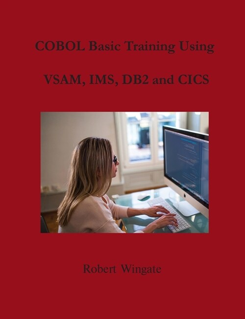 COBOL Basic Training Using VSAM, IMS, DB2 and CICS (Hardcover)