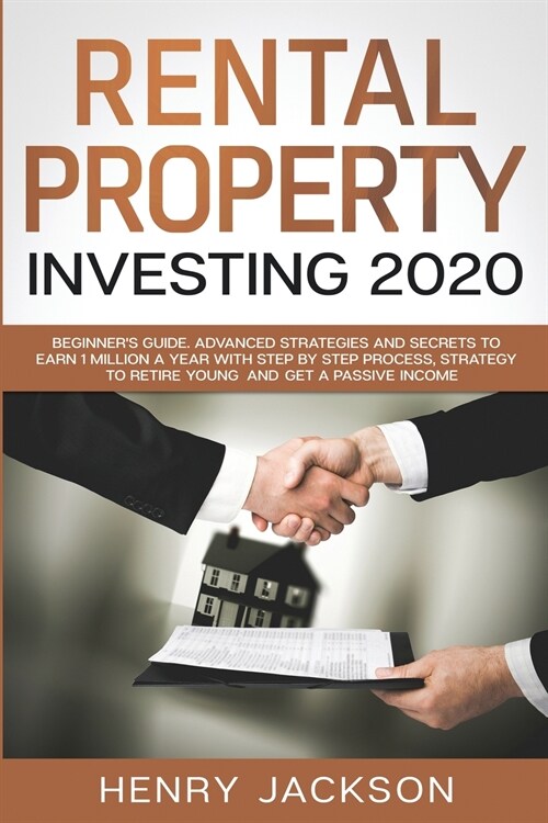 Rental Property Investing 2020: Beginners Guide. Advanced Strategies and Secrets to Earn 1 Million a Year with Step by Step process, Strategy to Reti (Paperback)