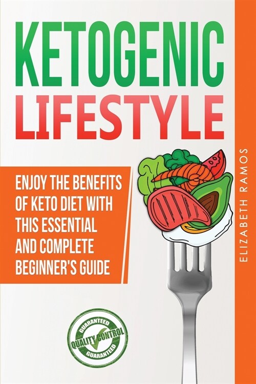 Ketogenic Lifestyle: Enjoy The Benefits of Keto Diet with this Essential and Complete Step by Step Beginners Guide (Paperback)