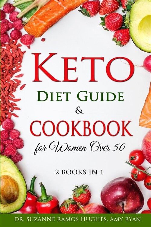 Keto Diet Guide & Cookbook for Women Over 50: Low-Carb, High-Fat Solution for Senior Beginners After 50. How to Reset your Metabolism and Lose Weight (Paperback)