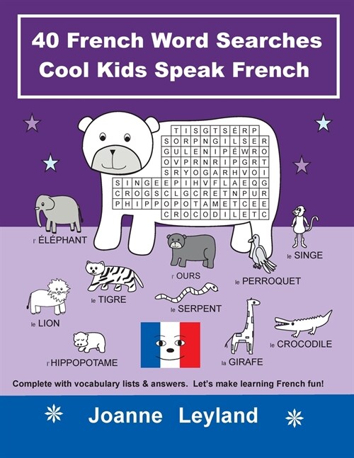 40 French Word Searches Cool Kids Speak French : Complete with vocabulary lists & answers. Lets make learning French fun! (Paperback)