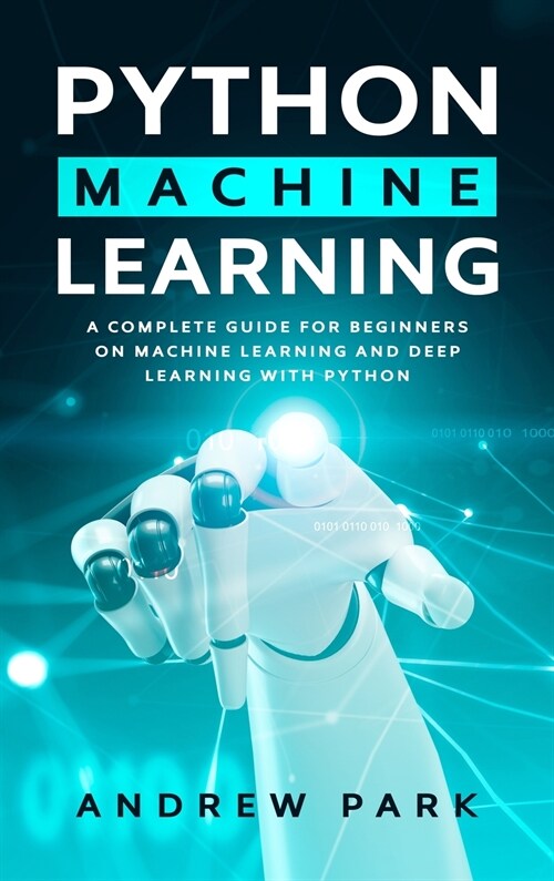 Machine Learning with Python: A Beginners Guide (Hardcover)