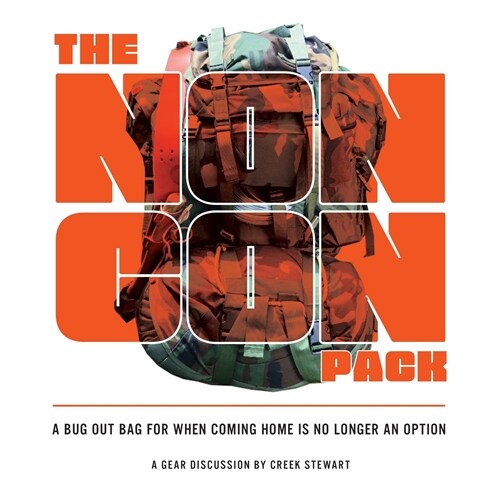 The NONCON PACK: A Bug Out Bag for When Coming Home is No Longer an Option (Paperback, Color)