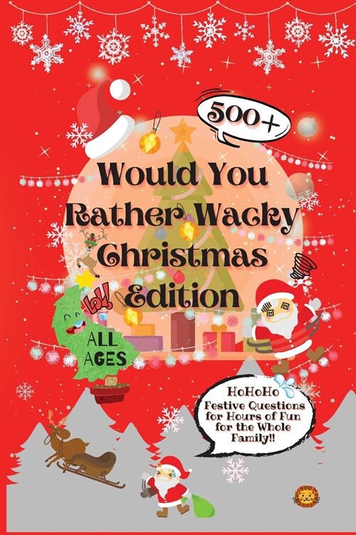 Would You Rather Wacky Christmas Edition: 500+ Festive Questions for Hours of Fun for the Whole Family (Paperback)