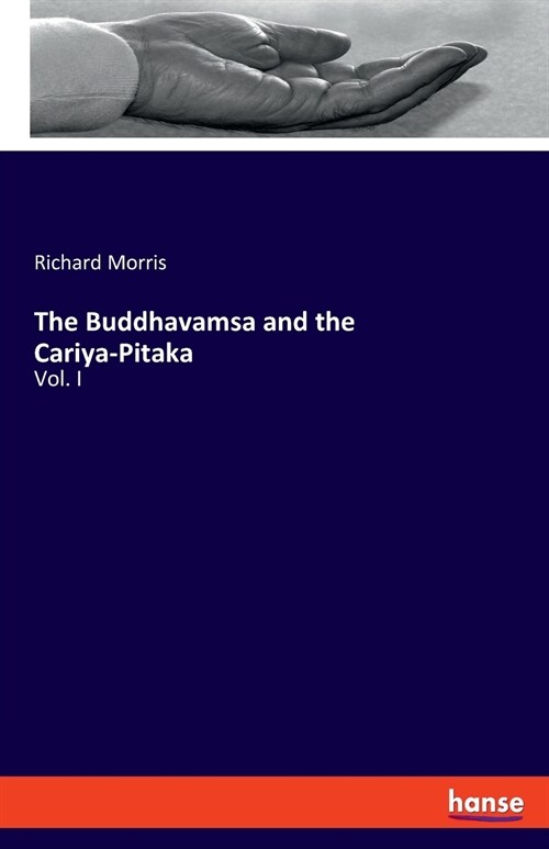 The Buddhavamsa and the Cariya-Pitaka: Vol. I (Paperback)