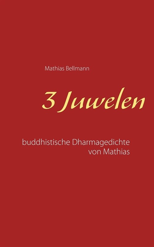 3 Juwelen: Buddhistische Dharmagedichte von Mathias (Paperback)