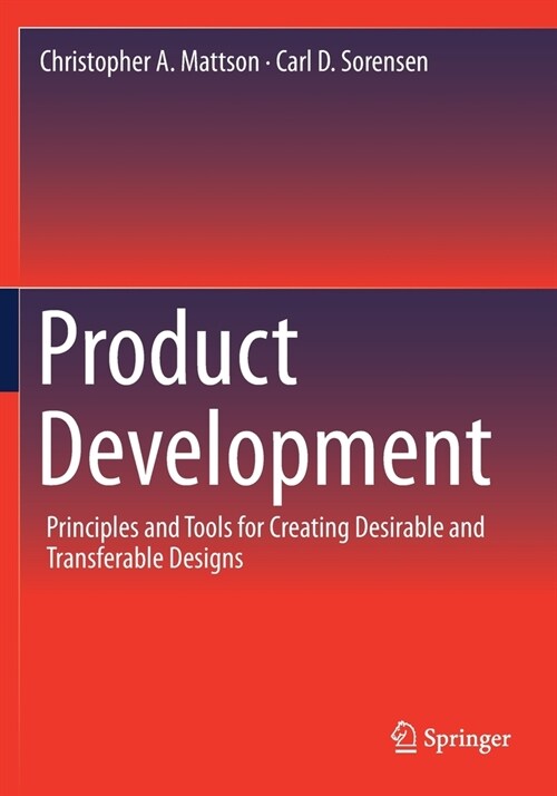 Product Development: Principles and Tools for Creating Desirable and Transferable Designs (Paperback, 2020)