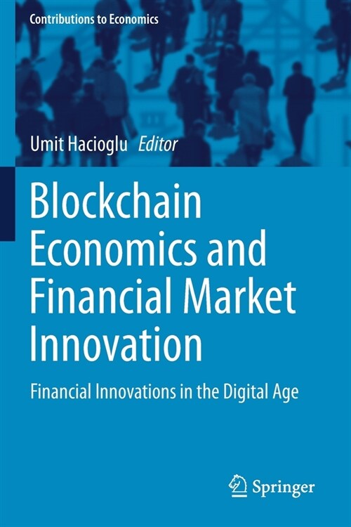Blockchain Economics and Financial Market Innovation: Financial Innovations in the Digital Age (Paperback, 2019)