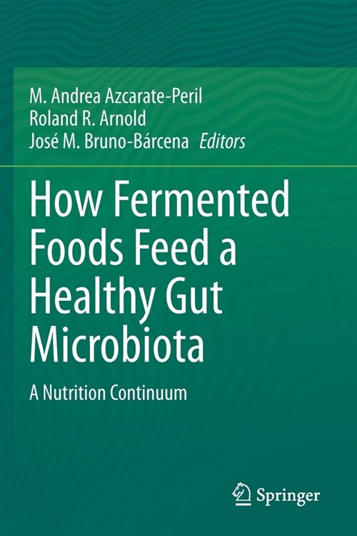 How Fermented Foods Feed a Healthy Gut Microbiota: A Nutrition Continuum (Paperback, 2019)