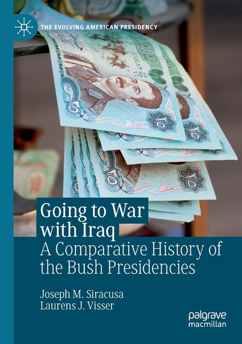 Going to War with Iraq: A Comparative History of the Bush Presidencies (Paperback, 2020)