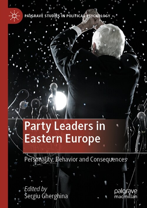 Party Leaders in Eastern Europe: Personality, Behavior and Consequences (Paperback, 2020)