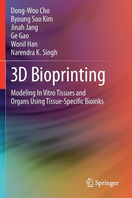 3D Bioprinting: Modeling in Vitro Tissues and Organs Using Tissue-Specific Bioinks (Paperback, 2019)