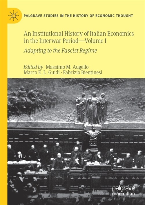 An Institutional History of Italian Economics in the Interwar Period -- Volume I: Adapting to the Fascist Regime (Paperback, 2019)