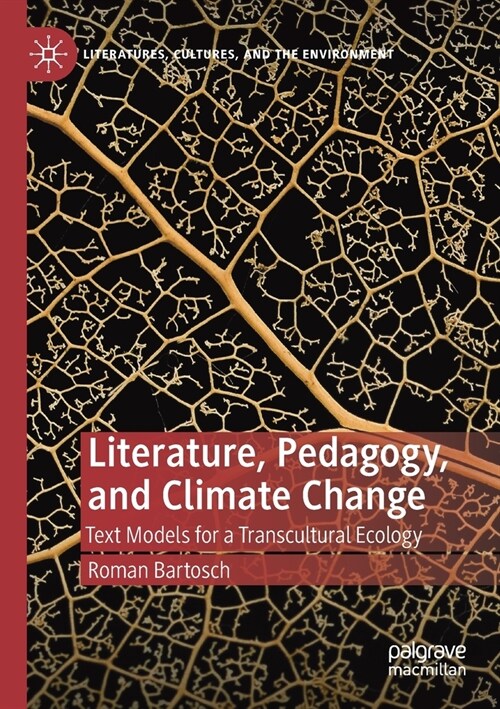 Literature, Pedagogy, and Climate Change: Text Models for a Transcultural Ecology (Paperback, 2019)