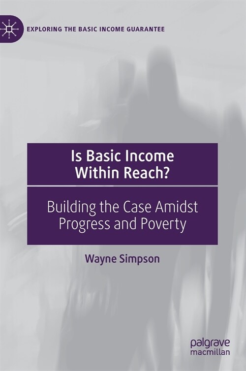 Is Basic Income Within Reach?: Building the Case Amidst Progress and Poverty (Hardcover, 2021)