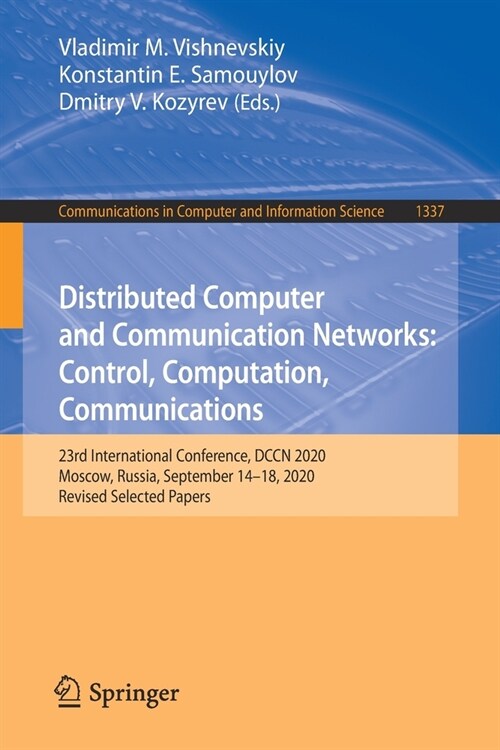 Distributed Computer and Communication Networks: Control, Computation, Communications: 23rd International Conference, Dccn 2020, Moscow, Russia, Septe (Paperback, 2020)