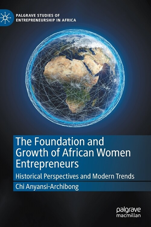 The Foundation and Growth of African Women Entrepreneurs: Historical Perspectives and Modern Trends (Hardcover, 2021)