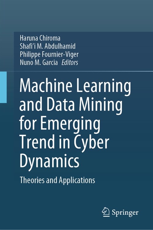 Machine Learning and Data Mining for Emerging Trend in Cyber Dynamics: Theories and Applications (Hardcover, 2021)
