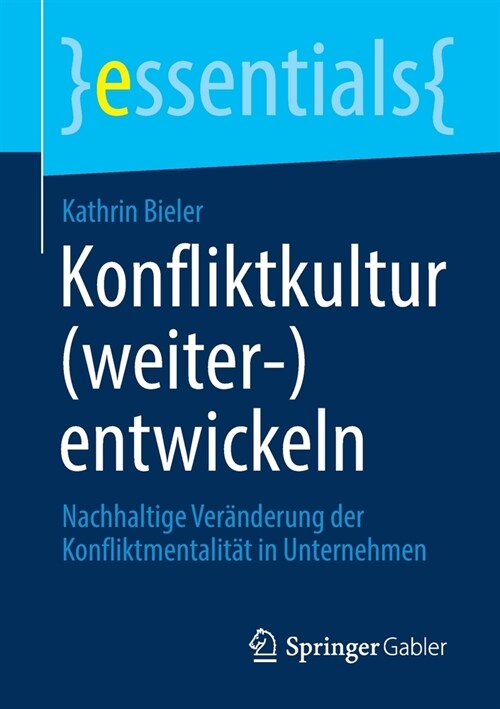 Konfliktkultur (Weiter-)Entwickeln: Nachhaltige Ver?derung Der Konfliktmentalit? in Unternehmen (Paperback, 1. Aufl. 2021)