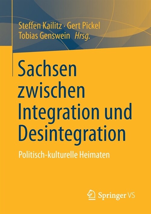 Sachsen Zwischen Integration Und Desintegration: Politisch-Kulturelle Heimaten (Paperback, 1. Aufl. 2021)