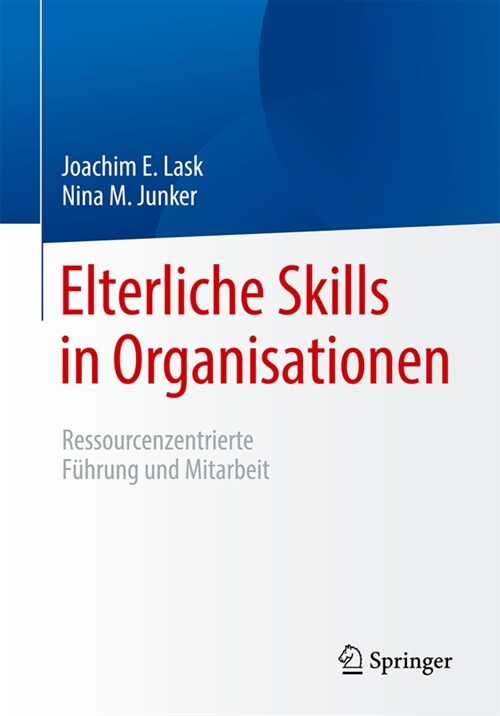 Elterliche Skills in Organisationen: Ressourcenzentrierte F?rung Und Mitarbeit (Paperback, 1. Aufl. 2021)