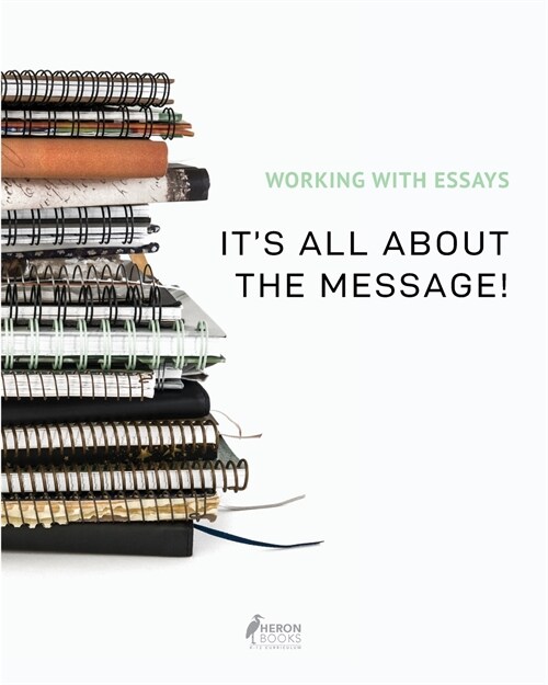 Working With Essays: Its All About the Message! (Paperback)