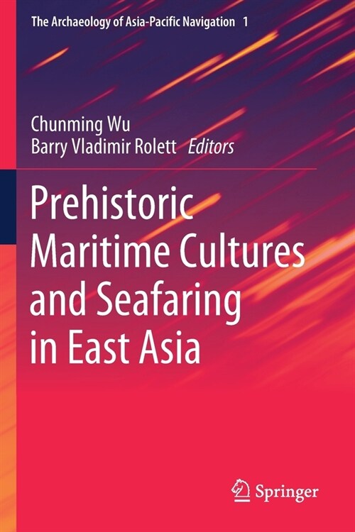 Prehistoric Maritime Cultures and Seafaring in East Asia (Paperback)