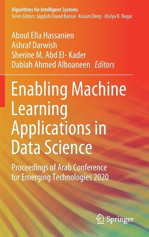 Enabling Machine Learning Applications in Data Science: Proceedings of Arab Conference for Emerging Technologies 2020 (Hardcover, 2021)