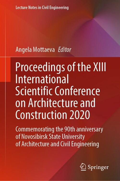 Proceedings of the XIII International Scientific Conference on Architecture and Construction 2020: Commemorating the 90th Anniversary of Novosibirsk S (Hardcover, 2021)