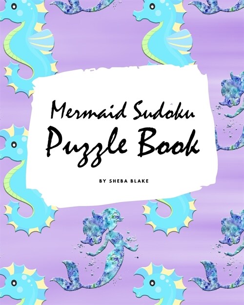 Mermaid Sudoku 9x9 Puzzle Book for Children - Easy Level (8x10 Puzzle Book / Activity Book) (Paperback)
