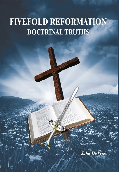 Fivefold Reformation Doctrinal Truths (Hardcover)