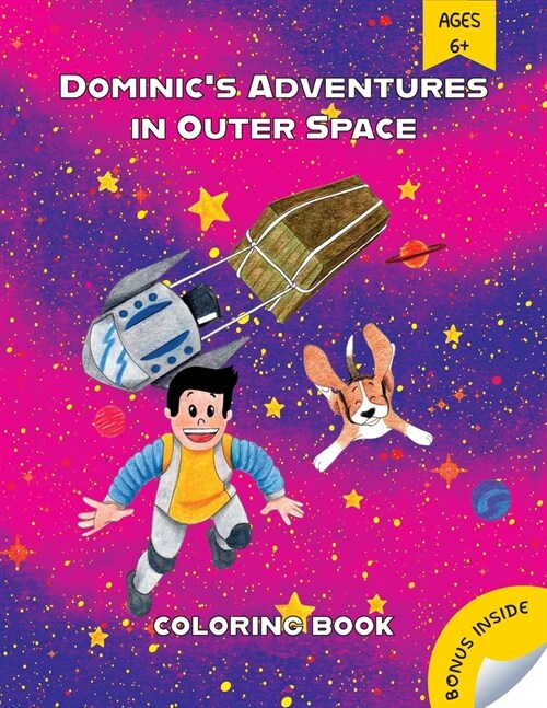 Dominics Adventures in Outer Space: A Coloring Storybook about a Boy, His Dog, and a Valuable Lesson That Is Out of This World! Coloring Book for Kid (Paperback)