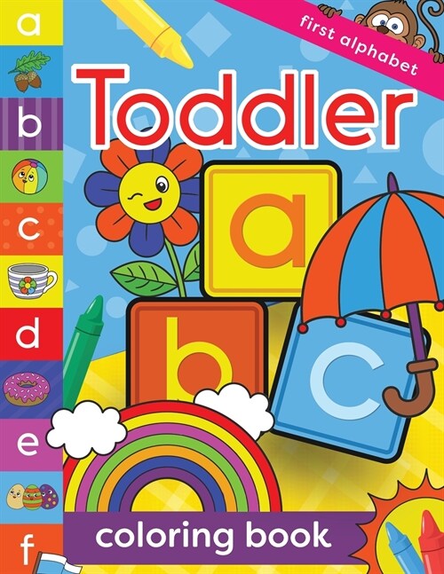 First Alphabet Toddler Coloring Book: Fun a, b, c Letter Coloring Book For Kids Ages 1-3 years (Paperback)