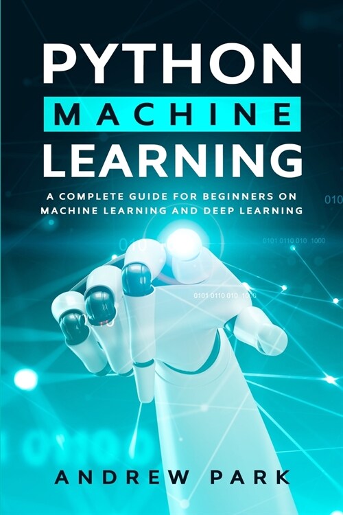 Machine Learning with Python: A Beginners Guide (Paperback)