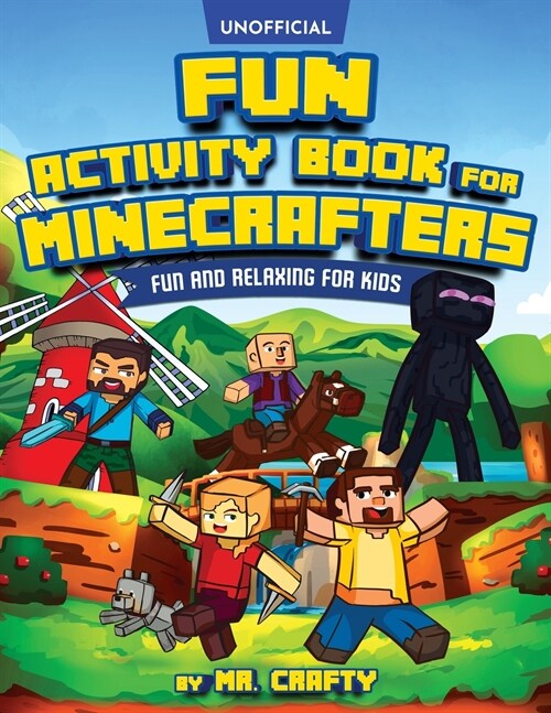 Fun Activity Book for Minecrafters: An Unofficial Minecraft Book Coloring, Puzzles, Dot to Dot, Word Search, Mazes and More: Fun And Relaxing For Kids (Paperback)