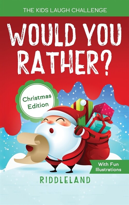 The Kids Laugh Challenge - Would You Rather? Christmas Edition: A Hilarious and Interactive Question Game Book for Boys and Girls Ages 6, 7, 8, 9, 10, (Hardcover)