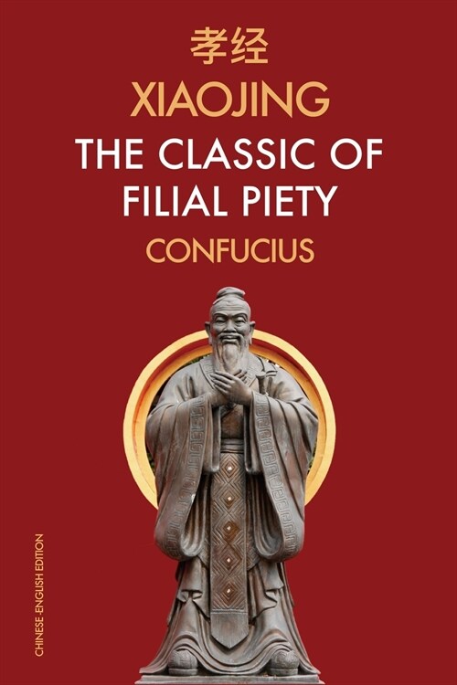Xiaojing The Classic of Filial Piety: Chinese-English Edition (Paperback)