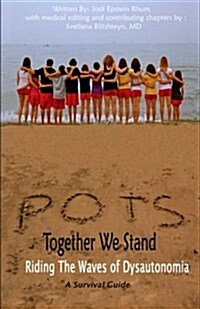 Pots - Together We Stand: Riding the Waves of Dysautonomia (Paperback)