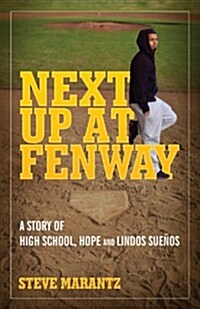 Next Up at Fenway: A Story of High School, Hope and Lindos Suenos (Paperback)