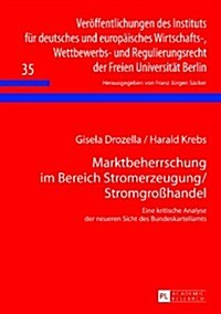 Marktbeherrschung Im Bereich Stromerzeugung/Stromgro?andel: Eine Kritische Analyse Der Neueren Sicht Des Bundeskartellamts (Hardcover)