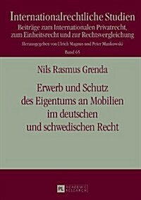 Erwerb Und Schutz Des Eigentums an Mobilien Im Deutschen Und Schwedischen Recht (Hardcover)