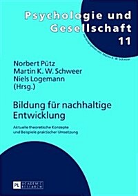 Bildung Fuer Nachhaltige Entwicklung: Aktuelle Theoretische Konzepte Und Beispiele Praktischer Umsetzung (Hardcover)