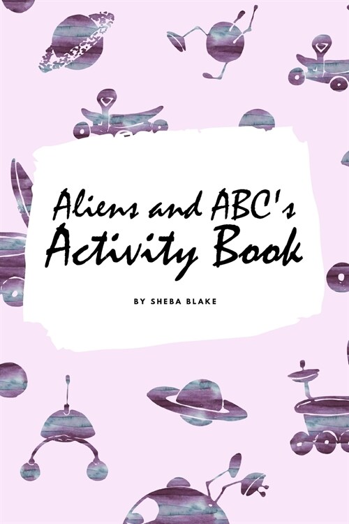 Aliens and ABCs Activity Book for Children (6x9 Coloring Book / Activity Book) (Paperback)