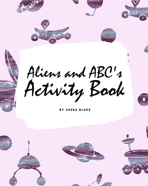 Aliens and ABCs Activity Book for Children (8x10 Coloring Book / Activity Book) (Paperback)