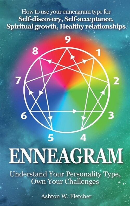 Enneagram: Understand Your Personality Type, Own Your Challenges: How to use your Enneagram type for Self-discovery, Self-accepta (Hardcover)