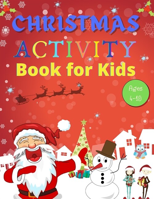 Christmas Activity Book for Kids Ages 4-10: A Full of Fun and Creative Coloring, Count by Images, Search & Find, Mazes, Word Search, Copy Images Book (Paperback)
