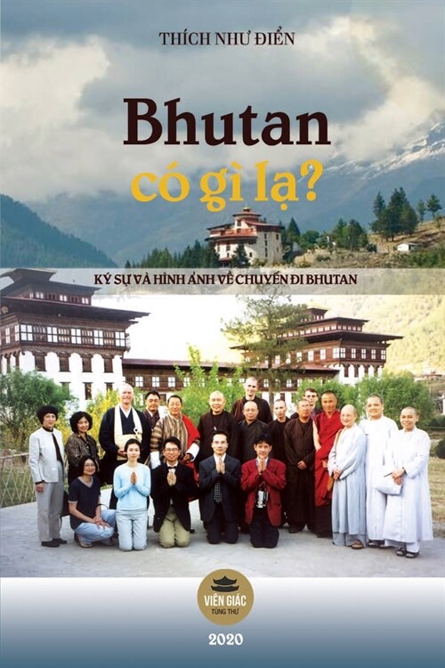 Bhutan c?g?lạ?: K?sự v?h?h ảnh về một chuyến đi Bhutan (Paperback)
