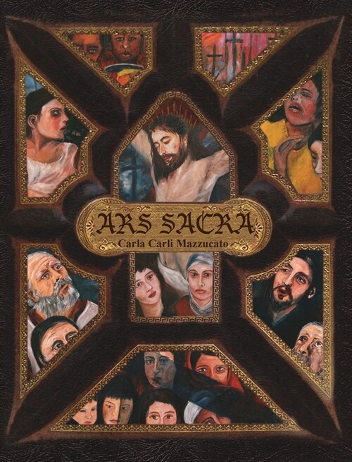 Ars Sacra: a reflection on the Passion of Jesus Christ through the art of Carla Carli Mazzucato (Hardcover, English)