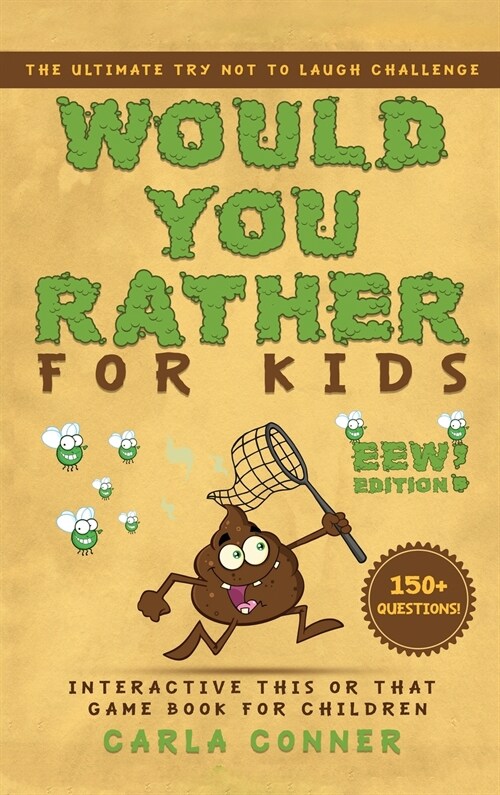 Would You Rather for Kids: The Ultimate Try Not to Laugh Challenge, Interactive This or That Game Book for Children (EWW Edition!) (Hardcover, Eww!)