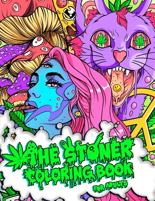 The Stoner Coloring Book for Adults: A Trippy and Psychedelic Coloring Book Featuring Mesmerizing Cannabis-Inspired Illustrations (Paperback)